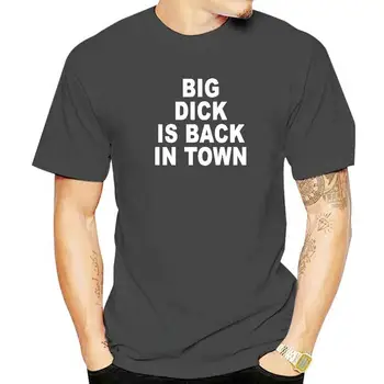 Аз съм се срамувам, Но имам Тениска с Голям Член, Забавен Подарък за рождения Ден На най-добър Приятел, Съпруг, Мъжете, Лятна Тениска Big Dick is Back In Town